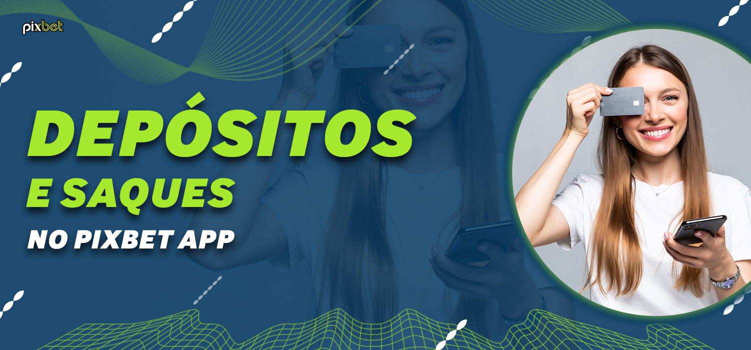 Depósitos e saques no Pixbet Brasil App